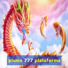 pluma 777 plataforma